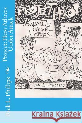 Project: Hero Atlantis Under Attack Black and White Variant Cover Edition MR Rick L. Phillips MR Steve Skeates 9780692464526 Dinky Publishing