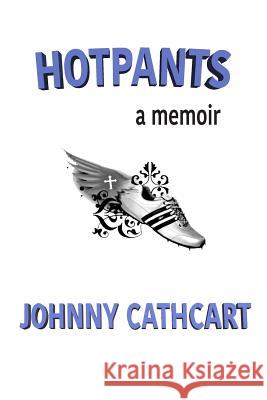 Hotpants Johnny Cathcart 9780692464793