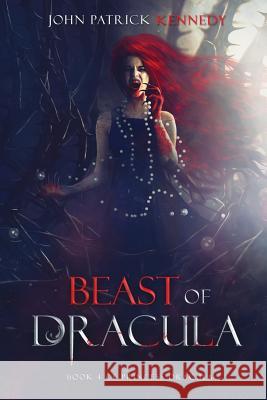 Beast of Dracula John Patrick Kennedy 9780692465905 Dark Trope Publishing