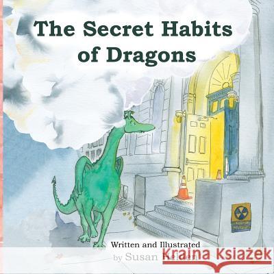 The Secret Habits of Dragons Susan Helden Susan Helden 9780692466193 Susan Helden