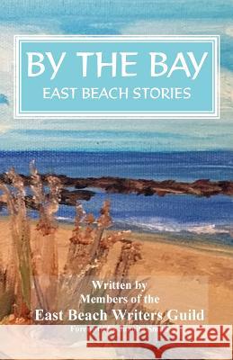 By the Bay: East Beach Stories Gina Warren Buzby Jenny F. Sparks Jayne Ormerod 9780692466759