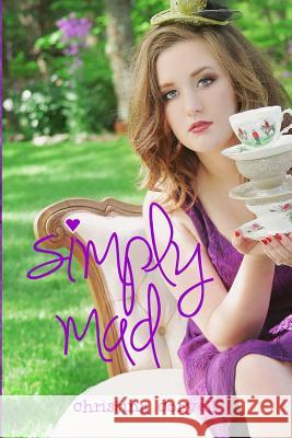 Simply Mad Christina Coryell 9780692467145 Coryell Publishing