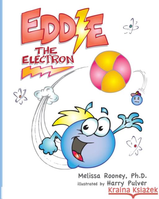 Eddie the Electron Melissa Rooney Harry Pulver  9780692467435 Amberjack Publishing Company