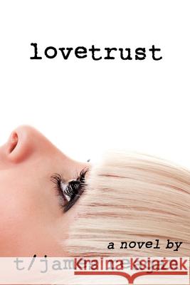 Lovetrust T/James Reagan 9780692467572 Riververse Books