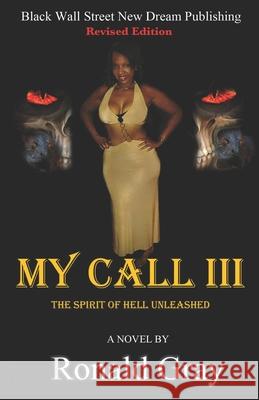 My Call III: The Spirit Of Hell Unleashed Ronald H Gray 9780692467664