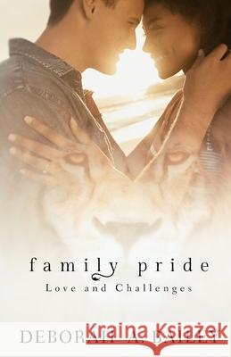 Family Pride: Love and Challenges Deborh a. Bailey 9780692469538 Bright Street Books