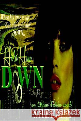 Hold Him Down Sheem' A Jayne Phlow 9780692469637 Blaqrayn Publishing Plus