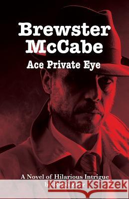 Brewster McCabe: Ace Private Eye Robb Zerr 9780692471036 Communicreations
