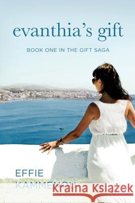Evanthia's Gift: Book One in The Gift Saga Kammenou, Effie 9780692471838 Effie Kammenou
