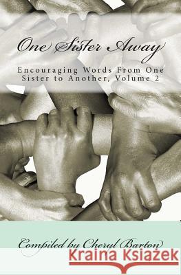 One Sister Away: Encouraging Words From One Sister to Another, Volume 2 Barton, Cheryl 9780692472033