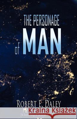 The Personage of Man Robert E. Daley 9780692473214