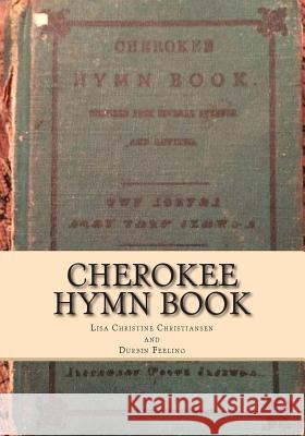 Cherokee Hymn Book Durbin Feeling Lisa Christine Christiansen 9780692473672