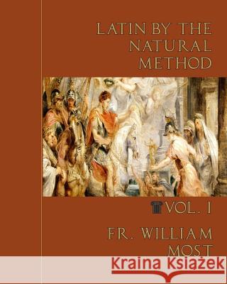 Latin by the Natural Method Fr William Most Ryan Grant 9780692473924 Mediatrix Press