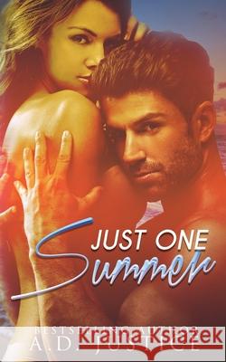 Just One Summer: A Summer Romance Novella A. D. Justice Cassy Roop 9780692474679 A.D. Justice