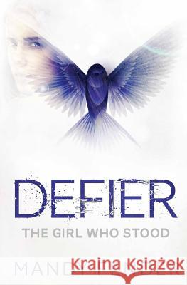 Defier: The Girl Who Stood Mandy Fender 9780692475003 Stouthearted Publishing