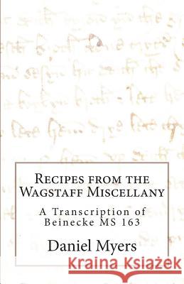 Recipes from the Wagstaff Miscellany Daniel Myers 9780692477823