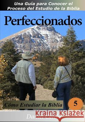 Perfeccionados: Cómo Estudiar la Biblia Cerda, Daniel 9780692478660 Gng Publishers