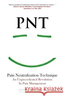 PNT Pain Neutralization Technique: An Unprecedented Revolution in Pain Management Kaufman DC, Stephen 9780692478684