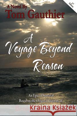 A Voyage Beyond Reason Tom Gauthier Ray White Ben Wade 9780692479278 Tomar Associates, Publishing