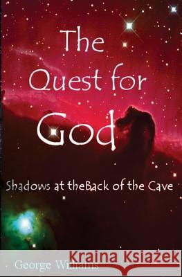 The Quest for God: Shadows at the Back of the Cave George Williams 9780692480427