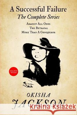 A Successful Failure: The Complete Series Okisha Jackson Okisha L. Jackson 9780692481165 Asuccessful Failure Book Series