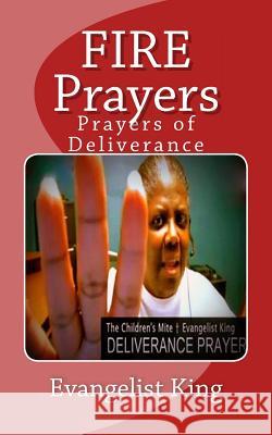 FIRE Prayers: Prayers of Deliverance King, Evangelist 9780692481271 Children's Miteny
