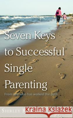 Seven Keys to Successful Single Parenting Shirley Sprinkles 9780692483473 Shirley Robinson Sprinkles