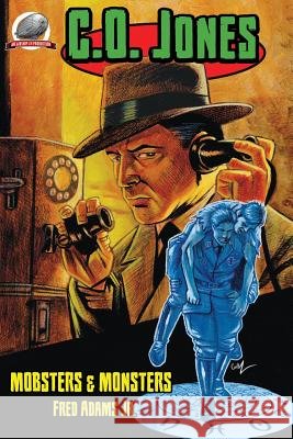 C.O. Jones: Mobsters & Monsters Fred Adam Clayton Hinkle 9780692483589