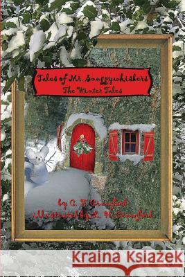 Tales of Mr. Snuggywhiskers: The Winter Tales C. F. Crawford L. H. Crawford 9780692484326 Lauco Press