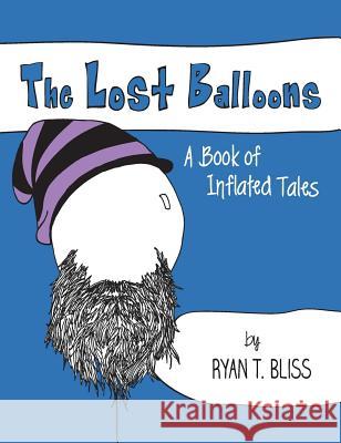 The Lost Balloons Ryan T. Bliss Jessa F. Bliss Ryan T. Bliss 9780692484432 Artsy Bee, LLC