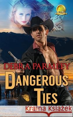 Dangerous Ties Debra Parmley 9780692486399 Belo Dia Publishing