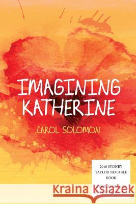 Imagining Katherine Carol Solomon 9780692486481 Tova Press