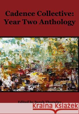 Cadence Collective: Year Two Anthology Sarah Thursday 9780692486603 Sadie Girl Press