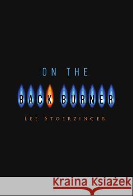 On the Back Burner: The Conversations We Should Be Having Lee Stoerzinger 9780692486696 Lee Stoerzinger, Inc.