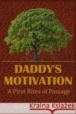 Daddy's Motivation: A First Rites of Passage Erwin Brooklyn Brown 9780692490068