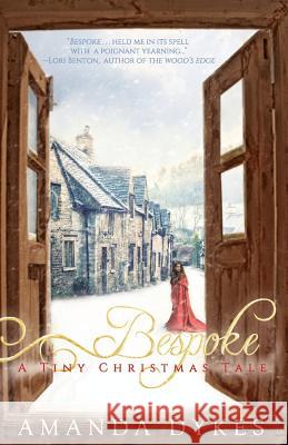 Bespoke: a Tiny Christmas Tale Dykes, Amanda 9780692491911 Lanternwood Press