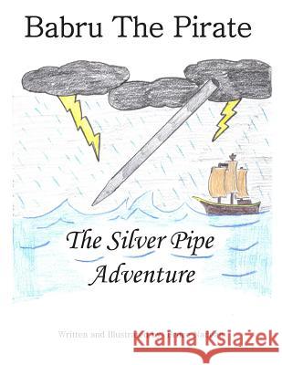 Babru the Pirate: The Silver Pipe Adventure Bruce Nadeau 9780692492468 Bnjm