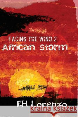 Facing the Wind 2: African Storm Mr Eh Lorenzo 9780692493793 Facing the Wind 2: African Storm