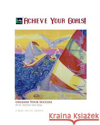 Achieve Your Goals!: A Guide to the Journey M. Nicole Va 9780692493823 Superquick(tm) Publications