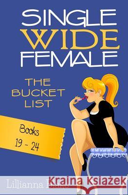 Single Wide Female: The Bucket List - Books 19-24 Blake, Lillianna 9780692494349 Sassy Women's Fiction