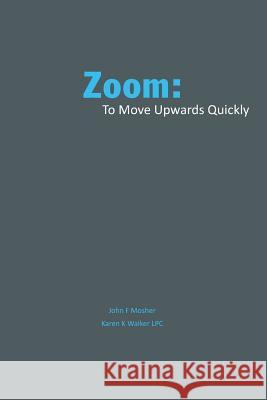 Zoom: : to move quickly upward Walker, Lpc Karen K. 9780692495025 Your Inner Journey, LLC