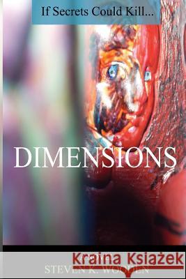 Dimensions: If Secrets Could Kill Steven K. Wooden 9780692495896 Kent-Fiction and Literary Publishing