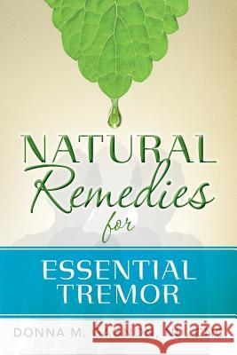 Natural Remedies for Essential Tremor Cnc Donna M. Gagno 9780692495926 Loriray Publishing