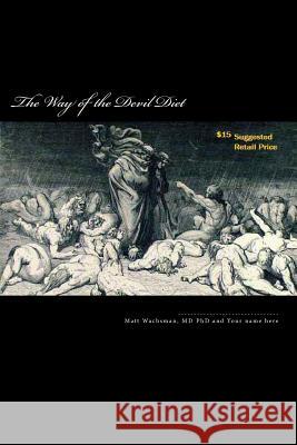The Way of the Devil Diet Dr Matt Wachsma 9780692496152 Theretributionist