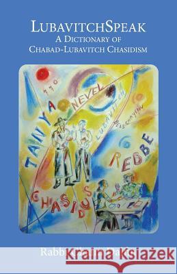 Lubavitchspeak: A Dictionary of Chabad-Lubavitch Chasidism: Words, Sayings and Colloquialisms Chaim Dalfin 9780692496442 Albion-Andalus Books