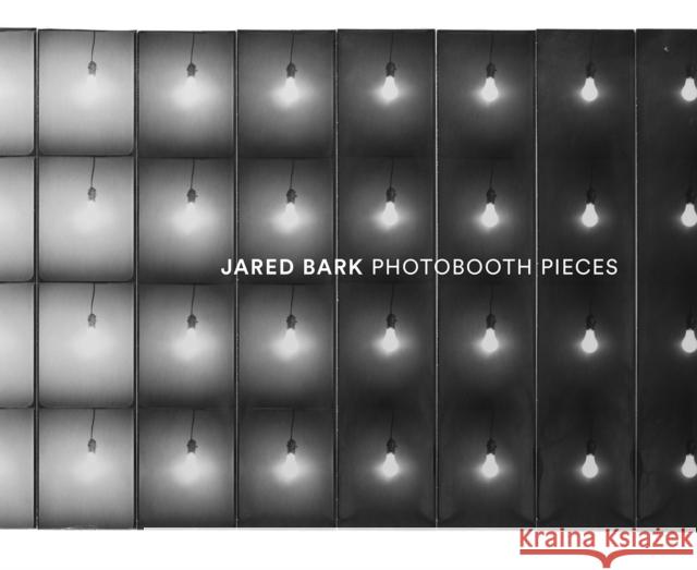Jared Bark: Photobooth Pieces Barney Kulok Catherine Damman Jared Bark 9780692499603 Hunters Point Press