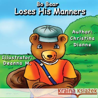 Bo Bear Loses His Manners Christina Dianne 9780692503621 Christina Dianne