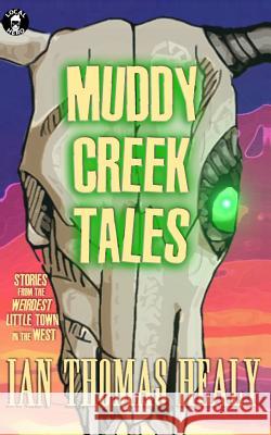 Muddy Creek Tales Ian Thomas Healy Shannon Wheeler 9780692503843 Local Hero Press