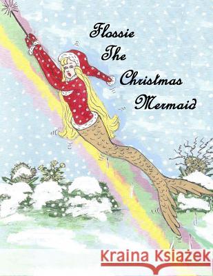 Flossie The Christmas Mermaid Ward, Flossie 9780692504130 Flossie Ward