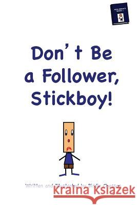 Don't Be A Follower, Stickboy! Chesson, Birdie 9780692504345 Miss Birdie's Books